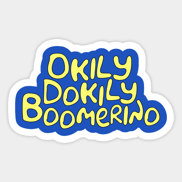 Okily Dokily Boomerino Sticker by sadsquatch